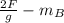 \frac{2F}{g} - m_{B}