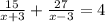 \frac{15}{x+3}+\frac{27}{x-3}=4