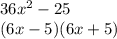 36x^{2}-25\\(6x-5)(6x+5)