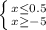 \left \{ {{x\leq 0.5} \atop {x\geq -5}} \right.