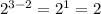 2^{3-2}=2^1=2