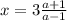 x=3\frac{a+1}{a-1}