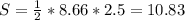 S=\frac{1}{2} *8.66*2.5=10.83