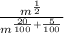 \frac{m^{\frac{1}{2}}}{m^{\frac{20}{100}+\frac{5}{100} }}