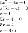 5x^{2} -4x=0\\x(5x-4)=0\\x=0\\5x-4=0\\5x=4\\x=4/5