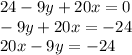 24-9y+20x=0\\-9y+20x=-24\\20x-9y=-24