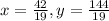 x=\frac{42}{19}, y=\frac{144}{19}