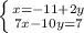 \left \{ {{x=-11+2y} \atop {7x-10y=7}} \right.