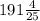 191\frac{4}{25}