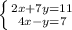 \left \{ {{2x+7y=11} \atop {4x-y=7}} \right.