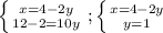 \left \{ {{x=4-2y} \atop {12-2 = 10y}} \right. ; \left \{ {{x=4-2y} \atop {y=1}} \right.