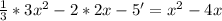 \frac{1}{3}*3x^{2} -2*2x-5'=x^{2} -4x