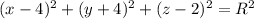 (x-4)^{2} + (y+4)^{2} +(z-2)^{2} = R^{2}