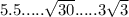 5.5..... \sqrt{30} .....3 \sqrt{3}