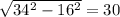 \sqrt{34^{2}-16^{2} } =30