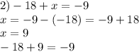 2)-18+x=-9\\x=-9-(-18)=-9+18\\x=9\\-18+9=-9