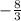 -\frac{8}{3}