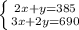 \left \{ {{2x+y=385} \atop {3x+2y=690}} \right.