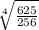 \sqrt[4]{\frac{625}{256} }