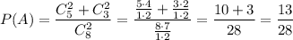 P(A)=\dfrac{C_5^2+C_3^2}{C_8^2} =\dfrac{\frac{5\cdot4}{1\cdot2} +\frac{3\cdot2}{1\cdot2} }{\frac{8\cdot7}{1\cdot2} } =\dfrac{10+3}{28} =\dfrac{13}{28}