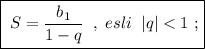 \boxed {\; S=\dfrac{b_1}{1-q}\; \; ,\; esli\; \; |q|