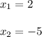 x_{1}=2\\\\x_{2}=-5