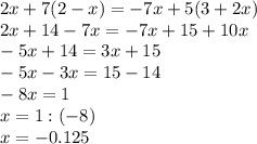 2x+7(2-x)=-7x+5(3+2x)\\2x+14-7x=-7x+15+10x\\-5x+14=3x+15\\-5x-3x=15-14\\-8x=1\\x=1:(-8)\\x=-0.125