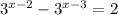 3^{x-2} - 3^{x-3} = 2