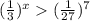 (\frac{1}{3}) ^{x} (\frac{1}{27}) ^{7}