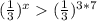 (\frac{1}{3}) ^{x} (\frac{1}{3}) ^{3*7}