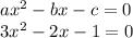 ax^{2} -bx-c=0\\3x^{2} -2x-1=0