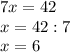 7x=42\\x=42:7\\x=6