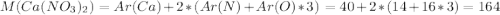 M(Ca(NO_3)_2)=Ar(Ca)+2*(Ar(N)+Ar(O)*3)=40+2*(14+16*3)=164