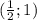 (\frac{1}{2} ;1)