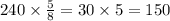 240 \times \frac{5}{8} = 30 \times 5 = 150