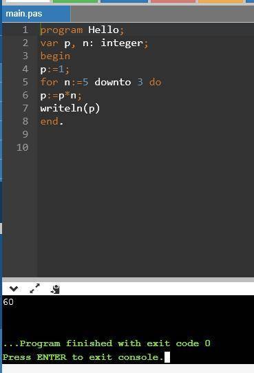 Запишите результат выполнения программы. var p, n: integer; begin p:=1; for n:=5 downto 3 do p:=p*n;