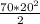 \frac{70*20^2}{2}