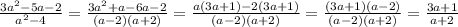 \frac{3a^2-5a-2}{a^2-4} =\frac{3a^2+a-6a-2}{(a-2)(a+2)} =\frac{a(3a+1)-2(3a+1)}{(a-2)(a+2)} =\frac{(3a+1)(a-2)}{(a-2)(a+2)} =\frac{3a+1}{a+2}