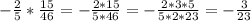 -\frac{2}{5}*\frac{15}{46}= - \frac{2*15}{5*46} = - \frac{2*3*5}{5*2*23}= - \frac{3}{23}