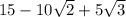 15 - 10\sqrt{2} + 5\sqrt{3}