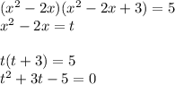 (x^2 - 2x) (x^2 - 2x + 3) = 5\\x^2-2x=t\\\\t(t+3)=5\\t^2+3t-5=0