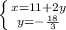 \left \{ {{x=11+2y} \atop {y=-\frac{18}{3} }} \right.