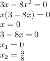 3x-8x^2=0\\x(3-8x)=0\\x=0\\3-8x=0\\x_1=0\\x_2=\frac{3}{8}