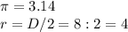 \pi = 3.14\\r = D/2 = 8 : 2 = 4