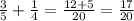 \frac{3}{5} + \frac{1}{4} = \frac{12 + 5}{20} = \frac{17}{20}