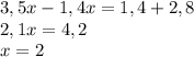 3,5x - 1,4 x = 1,4 +2,8\\2,1x = 4,2\\x = 2