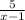 \frac{5}{x - 1}