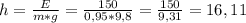 h=\frac{E}{m*g} =\frac{150}{0,95*9,8} =\frac{150}{9,31} =16,11