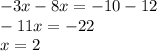 -3x-8x=-10-12\\-11x=-22\\x=2