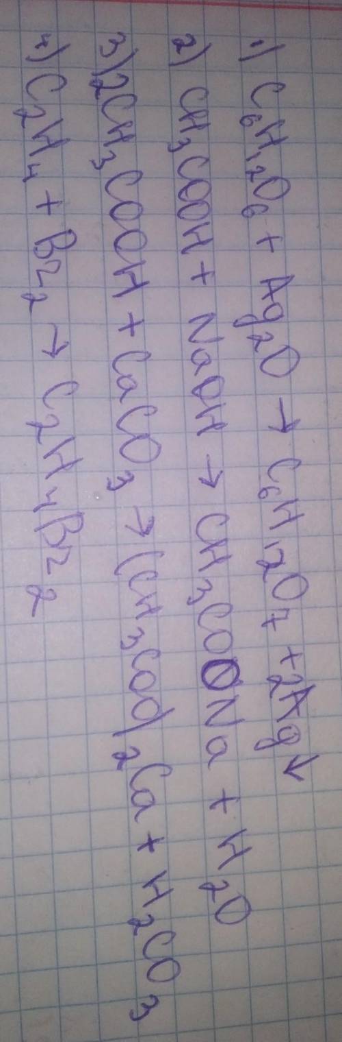 Установіть відповідність між напівсхемами реакцій C6H1206+Ag20 CH3COOH+NaOH CH3COOH+CaCO3 C2H4+Br2 і